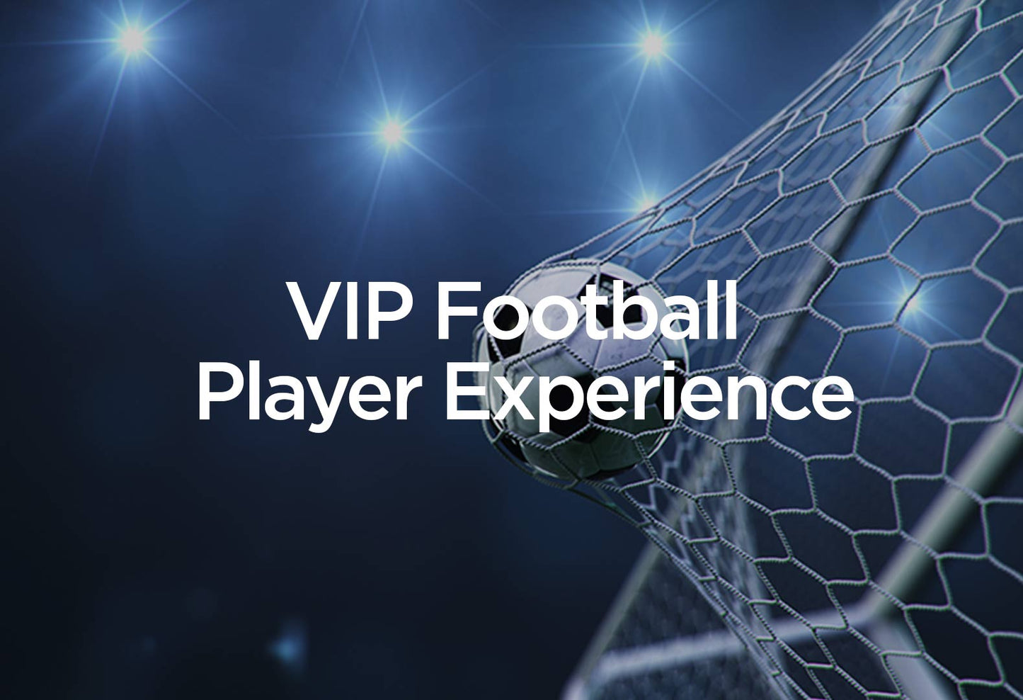 VIP Football – The Ultimate Full Day Player Experience & After Party - 3rd June